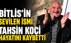 Bitlis’in Sevilen İsmi Tahsin Koçi Hayatını Kaybetti