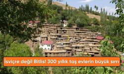 İsviçre Değil Bitlis! 300 Yıllık Taş Evlerin Büyük Sırrı Ne?
