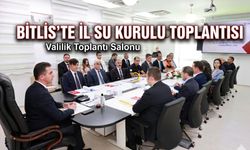 Bitlis'te İl Su Kurulu Toplantısı Gerçekleştirildi