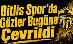 Bitlis Spor'da Gözler Bugüne Çevrildi