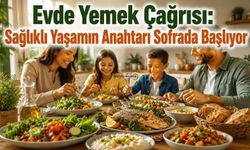Evde Yemek Çağrısı: Sağlıklı Yaşamın Anahtarı Sofrada Başlıyor