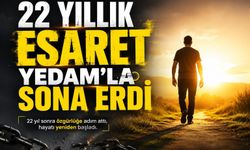 22 Yıllık Esaret YEDAM’la Sona Erdi