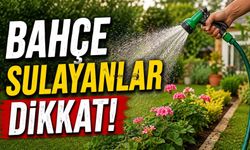 Bahçe Sulayanlar Dikkat! Kesintiler Kapıda