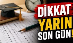 Tercih Yapacaklar Dikkat! Yarın Son Gün