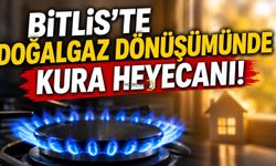 Bitlis’te Doğalgaz Dönüşümünde Kura Heyecanı!
