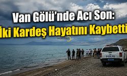 Van Gölü’nde Acı Son: İki Kardeş Hayatını Kaybetti