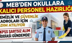 MEB'den Okullara Kalıcı Temizlik ve Güvenlik Personeli Hazırlığı: KPSS Şartsız Alım İddiası Gündemde