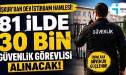 İŞKUR’dan Dev İstihdam Hamlesi! 81 İlde 30 Bin Güvenlik Görevlisi Alınacak