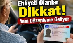 Ehliyeti Olanlar Dikkat! Yeni Düzenleme Geliyor