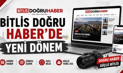Bitlis Doğru Haber’de Yeni Dönem