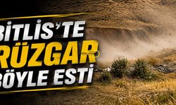 Bitlis’te Rüzgar Böyle Esti!