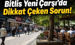 Bitlis Yeni Çarşı’da Dikkat Çeken Sorun!