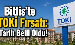 Bitlis’te TOKİ Fırsatı: Tarih Belli Oldu!