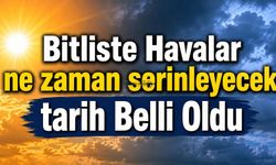 Bitlis’te Havalar Ne Zaman Serinleyecek? Tarih Belli Oldu