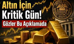 Altın İçin Kritik Gün! Gözler Bu Açıklamada