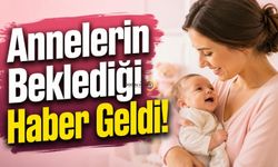Annelerin Beklediği Haber Geldi!