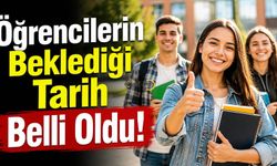 Öğrencilerin Beklediği Tarih Belli Oldu!