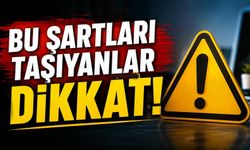 Bu Şartları Taşıyanlar Dikkat!