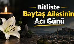 Bitliste Baytaş Ailesinin Acı Günü