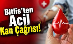 Bitlis’ten Acil Kan Çağrısı!