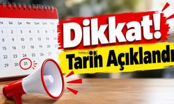 Dikkat! Tarih Açıklandı