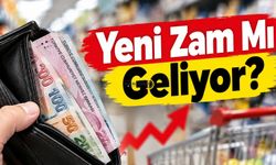 Yeni Zam Mı Geliyor?