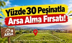 Yüzde 30 Peşinatla Arsa Alma Fırsatı!