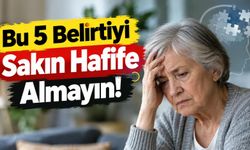 Bu 5 Belirtiyi Sakın Hafife Almayın!