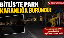 Bitlis’te Park Karanlığa Büründü!