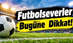 Futbolseverler Bugüne Dikkat!