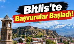 Bitlis’te Başvurular Başladı!