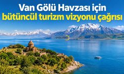 Van Gölü Havzası için bütüncül turizm vizyonu çağrısı