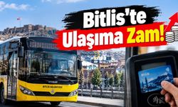 Bitlis’te Ulaşıma Zam!