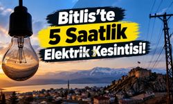 Bitlis’te 5 Saatlik Elektrik Kesintisi!