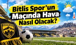 Bitlis Spor’un Maçında Hava Nasıl Olacak?