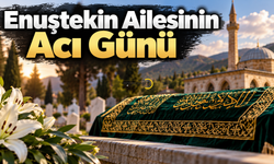 Enuştekin Ailesinin Acı Günü