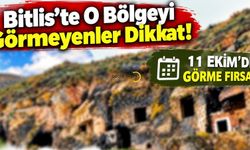 Bitlis'te O Bölgeyi Görmeyenler Dikkat! 11 Ekimde Görme Fırsatı