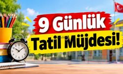 9 Günlük Tatil Müjdesi!