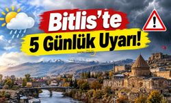 Bitlis’te 5 Günlük Uyarı!