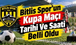 Bitlis Spor’un Kupa Maçı Tarihi Ve Saati Belli Oldu