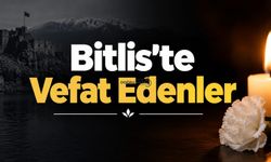 Bitlis’te Vefat Edenler