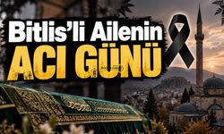 Bitlis'li Ailenin Acı Günü