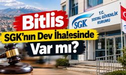 Bitlis SGK’nın Dev İhalesinde Var mı?