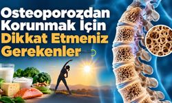 Osteoporoza Karşı Uzmanlardan Uyarı: Kemik Sağlığınızı Korumak İçin Bu Önerilere Dikkat!