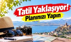 Tatil Yaklaşıyor! Planınızı Yapın