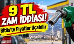 9 TL Zam İddiası! Bitlis’te Fiyatlar Uçabilir