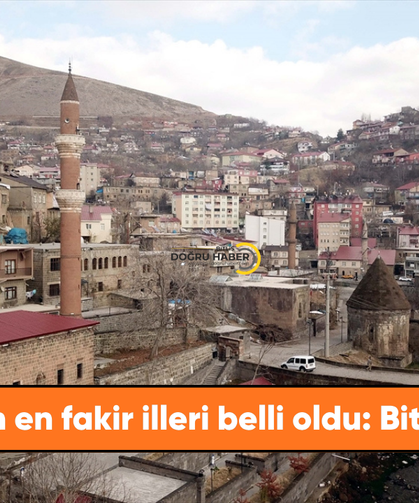Türkiye'nin en fakir illeri belli oldu: Bitlis'in sırası şaşırttı