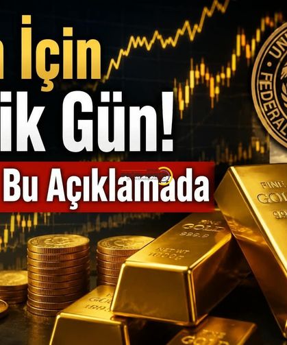 Altın İçin Kritik Gün! Gözler Bu Açıklamada
