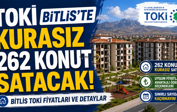 TOKİ Bitlis'te kurasız 262 konut satacak! Bitlis TOKİ fiyatları ve detaylar