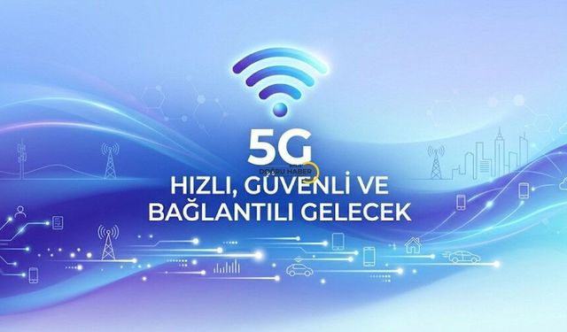 Türkiye'de 5G Dönemi Başlıyor: 1 Nisan'da Resmen Başlatılıyor